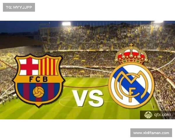 巴萨与皇马再度交锋 西甲经典对决的战术分析与前瞻